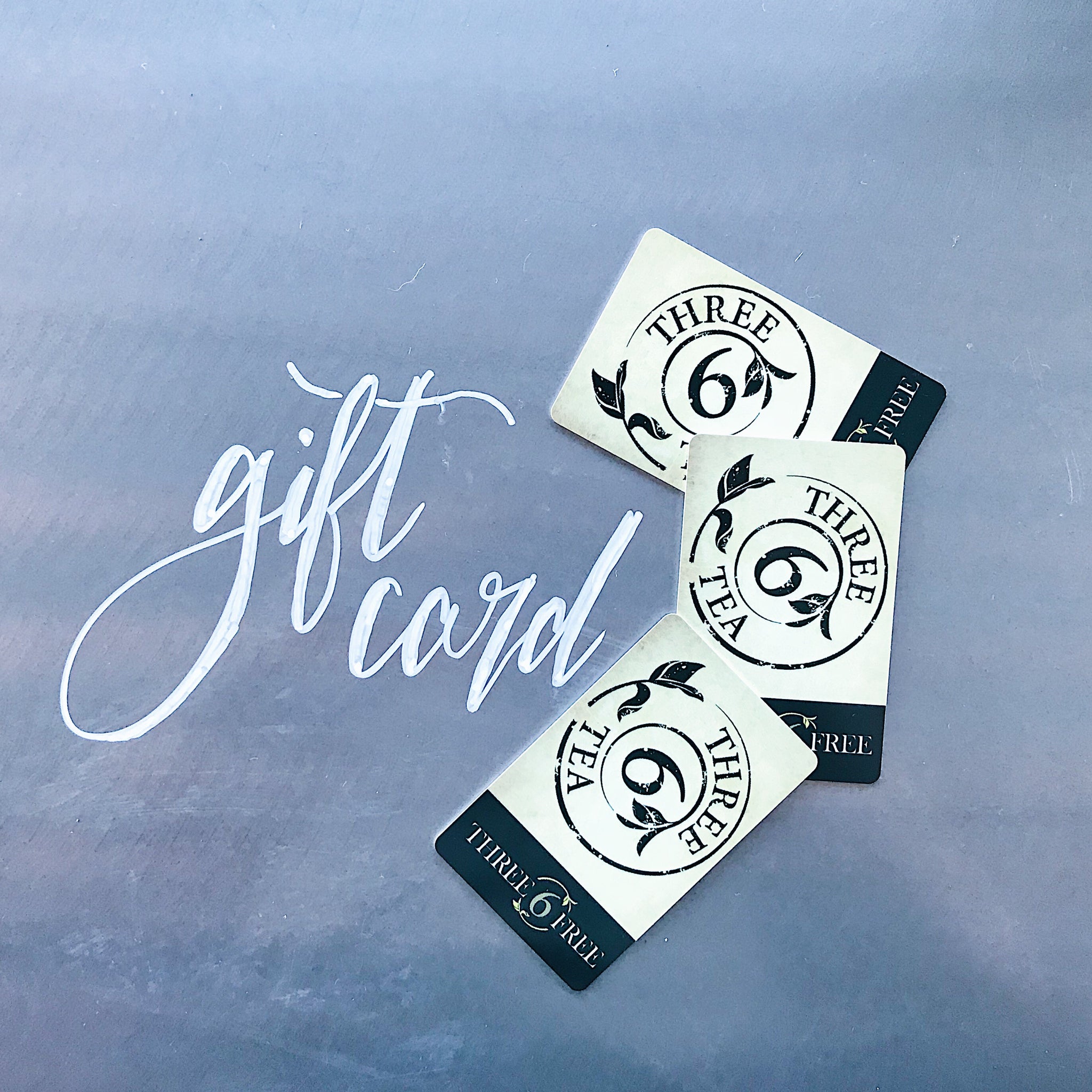 Three 6 Tea Gift Cards - REDEEMABLE IN STORE ONLY